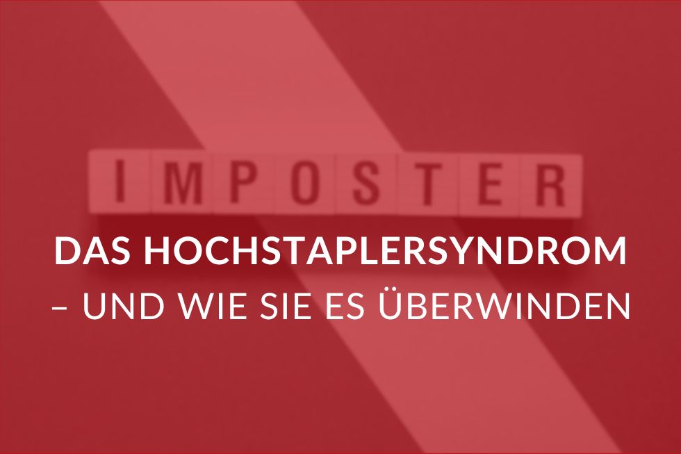 Das Hochstaplersyndrom - und wie Sie es überwinden.